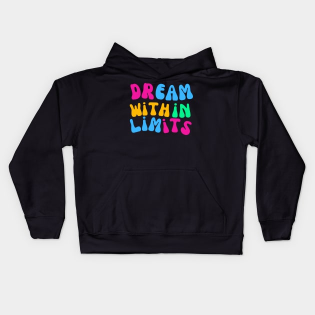 Maybe be Realistic with that Dreaming Kids Hoodie by Doodle and Things